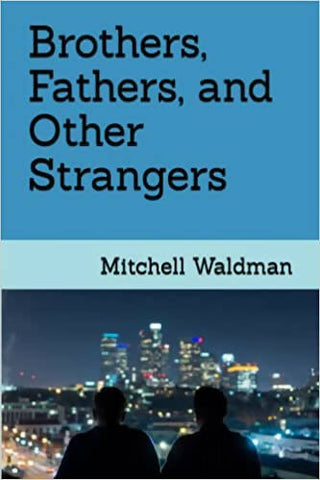 Brothers, Fathers, and Other Strangers