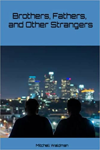 Brothers, Fathers, and Other Strangers-- Hardcover__PERSONALLY INSCRIBED & SIGNED BY AUTHOR